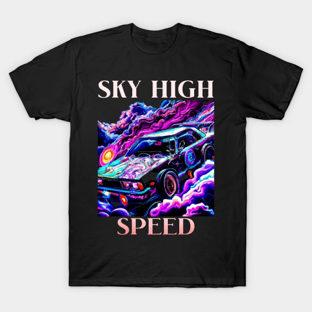 Sky High Speed Fast Cars T-Shirt by Carantined Chao$